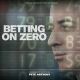 BETTING ON ZERO